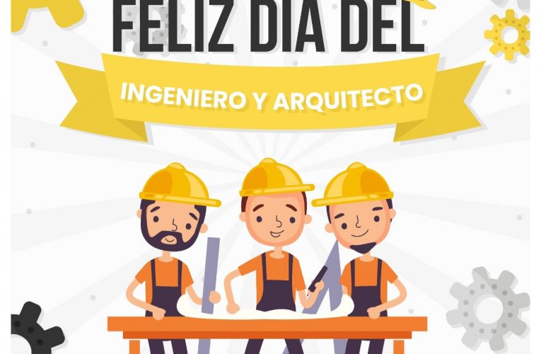 Feliz Día del Ingeniero y Arquitecto